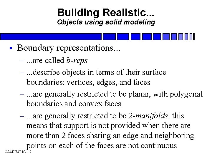 Building Realistic. . . Objects using solid modeling § Boundary representations. . . –.