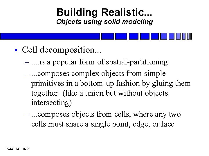 Building Realistic. . . Objects using solid modeling § Cell decomposition. . . –.