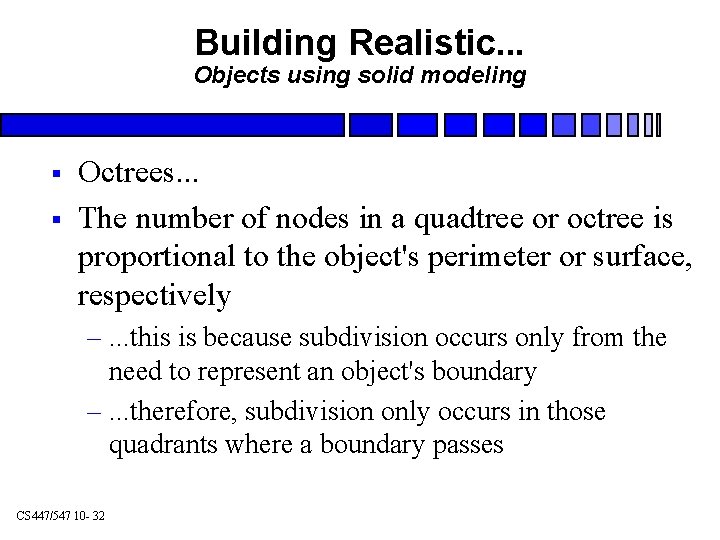 Building Realistic. . . Objects using solid modeling § § Octrees. . . The