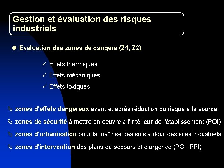 Gestion et évaluation des risques industriels u Evaluation des zones de dangers (Z 1,