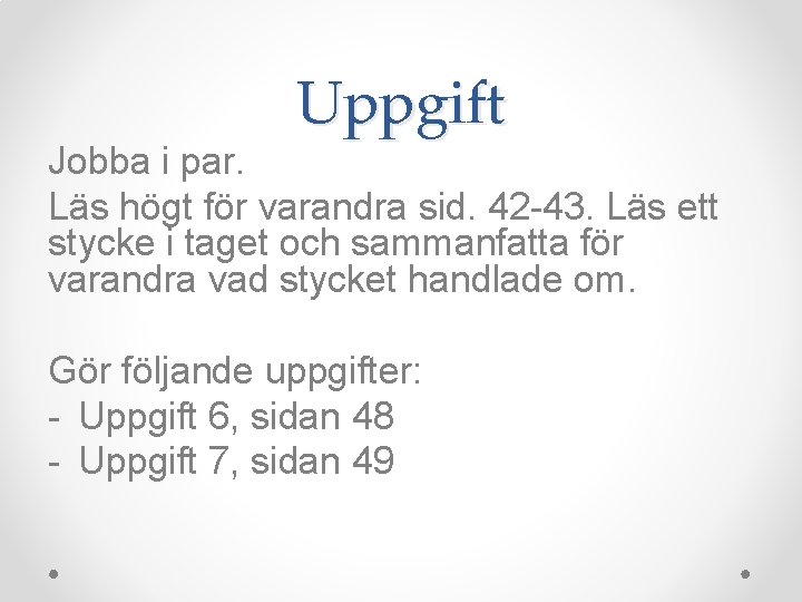 Uppgift Jobba i par. Läs högt för varandra sid. 42 -43. Läs ett stycke