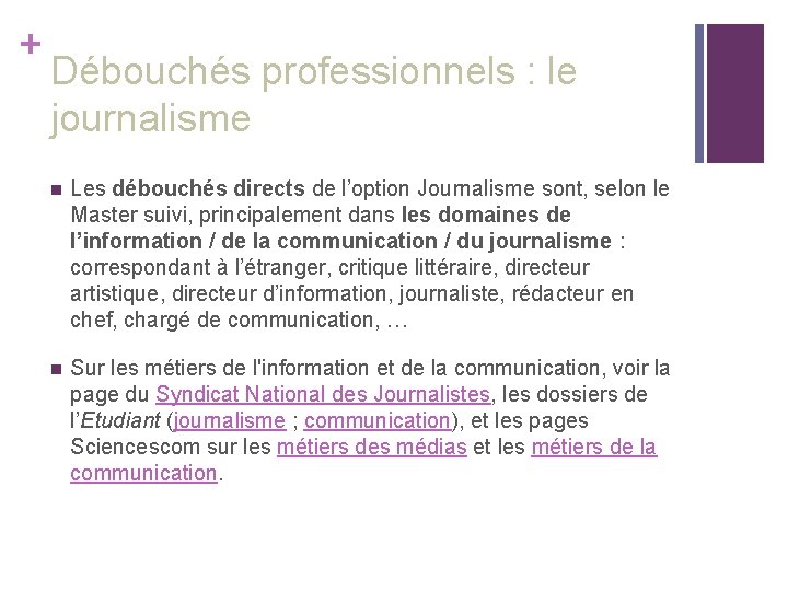 + Débouchés professionnels : le journalisme n Les débouchés directs de l’option Journalisme sont,