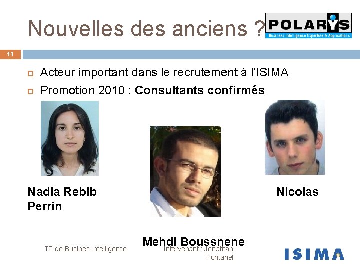 Nouvelles des anciens ? 11 Acteur important dans le recrutement à l’ISIMA Promotion 2010