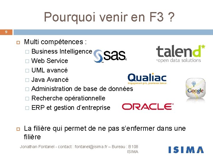 Pourquoi venir en F 3 ? 9 Multi compétences : Business Intelligence � Web