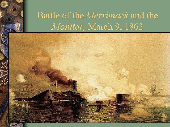Battle of the Merrimack and the Monitor, March 9, 1862 