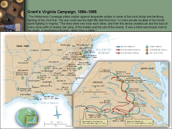 Grant’s Virginia Campaign, 1864– 1865 The Wilderness Campaign pitted soldier against desperate soldier in