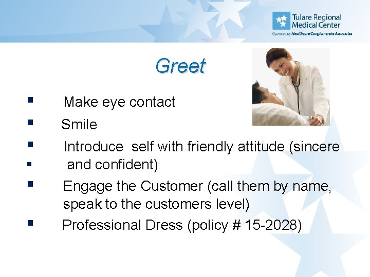 Greet § § § Make eye contact Smile Introduce self with friendly attitude (sincere
