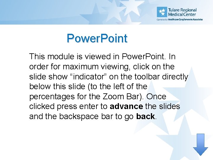 Power. Point This module is viewed in Power. Point. In order for maximum viewing,