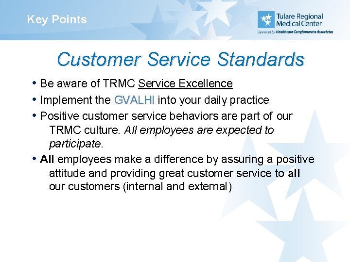 Key Points Customer Service Standards • Be aware of TRMC Service Excellence • Implement