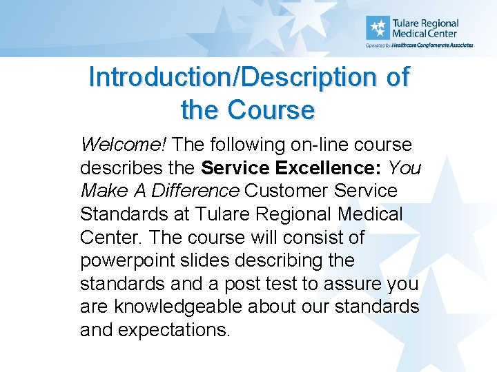 Introduction/Description of the Course Welcome! The following on-line course describes the Service Excellence: You