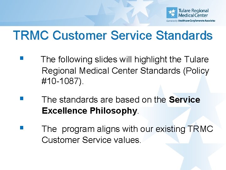 TRMC Customer Service Standards § The following slides will highlight the Tulare Regional Medical