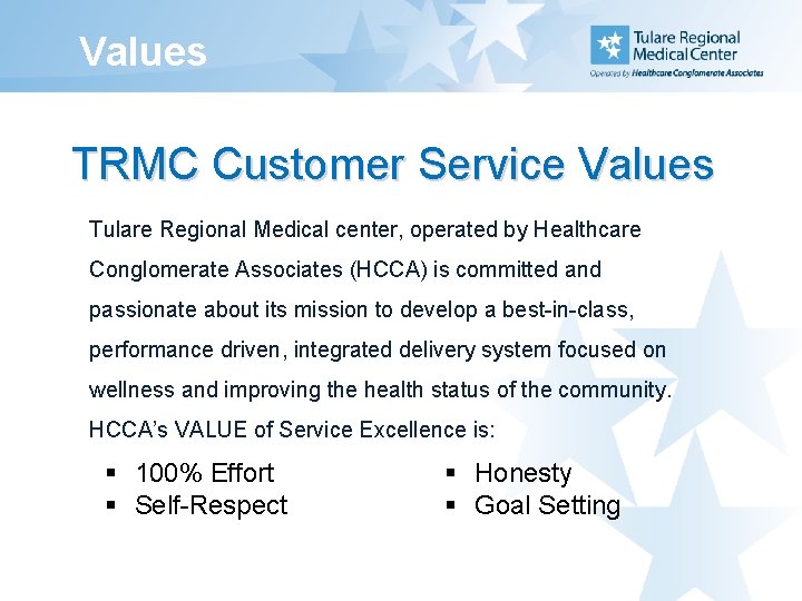 Values TRMC Customer Service Values Tulare Regional Medical center, operated by Healthcare Conglomerate Associates