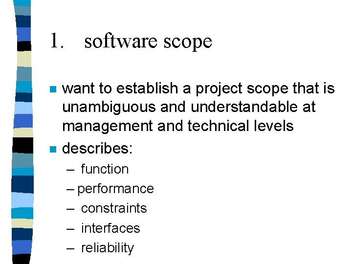 1. software scope n n want to establish a project scope that is unambiguous 1. software scope n n want to establish a project scope that is unambiguous