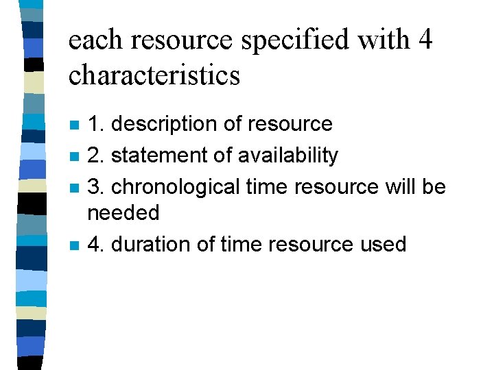each resource specified with 4 characteristics n n 1. description of resource 2. statement each resource specified with 4 characteristics n n 1. description of resource 2. statement