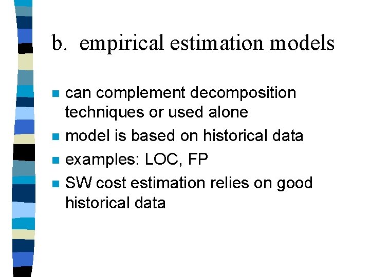 b. empirical estimation models n n can complement decomposition techniques or used alone model b. empirical estimation models n n can complement decomposition techniques or used alone model