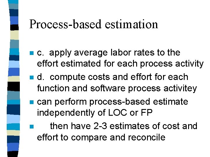 Process-based estimation n n c. apply average labor rates to the effort estimated for Process-based estimation n n c. apply average labor rates to the effort estimated for