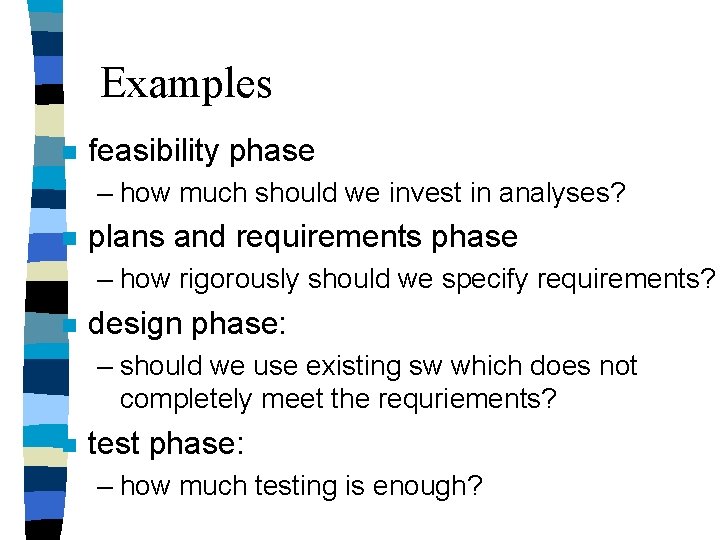 Examples n feasibility phase – how much should we invest in analyses? n plans Examples n feasibility phase – how much should we invest in analyses? n plans