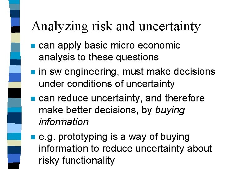 Analyzing risk and uncertainty n n can apply basic micro economic analysis to these Analyzing risk and uncertainty n n can apply basic micro economic analysis to these