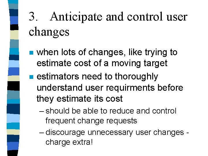 3. Anticipate and control user changes n n when lots of changes, like trying 3. Anticipate and control user changes n n when lots of changes, like trying
