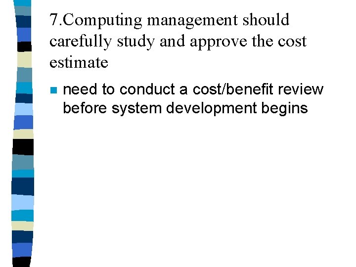 7. Computing management should carefully study and approve the cost estimate n need to 7. Computing management should carefully study and approve the cost estimate n need to