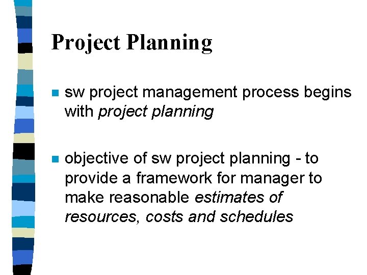 Project Planning n sw project management process begins with project planning n objective of Project Planning n sw project management process begins with project planning n objective of