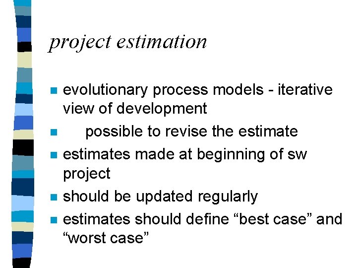 project estimation n n evolutionary process models - iterative view of development possible to project estimation n n evolutionary process models - iterative view of development possible to