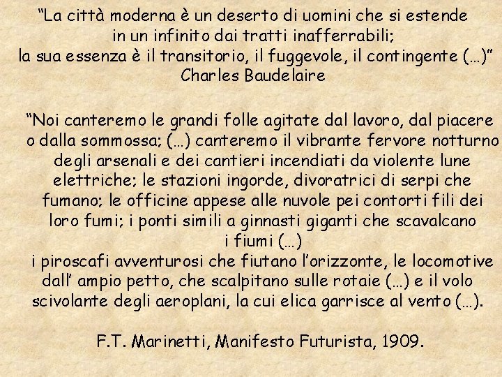 “La città moderna è un deserto di uomini che si estende in un infinito