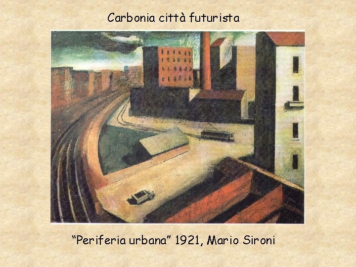 Carbonia città futurista “Periferia urbana” 1921, Mario Sironi 