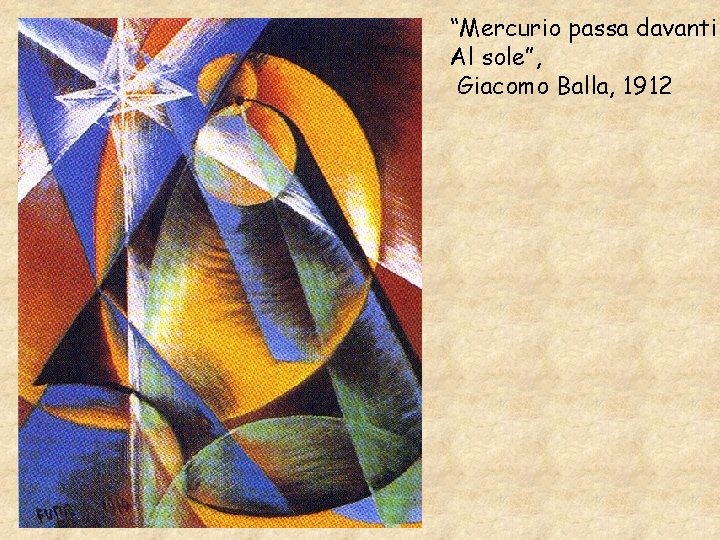 “Mercurio passa davanti Al sole”, Giacomo Balla, 1912 