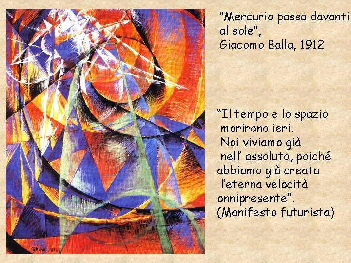 “Mercurio passa davanti al sole”, Giacomo Balla, 1912 “Il tempo e lo spazio morirono