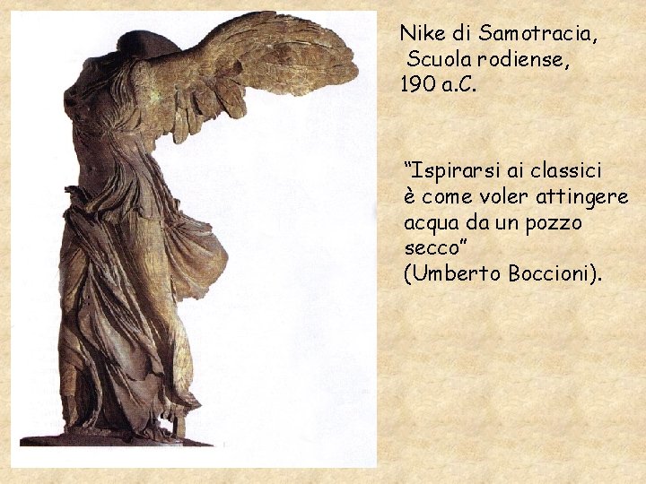 Nike di Samotracia, Scuola rodiense, 190 a. C. “Ispirarsi ai classici è come voler