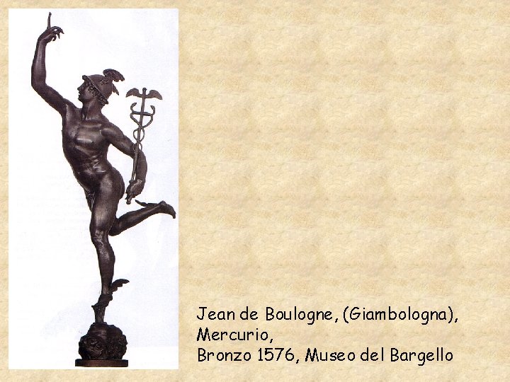 Jean de Boulogne, (Giambologna), Mercurio, Bronzo 1576, Museo del Bargello 