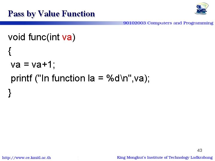 Pass by Value Function void func(int va) { va = va+1; printf ("In function