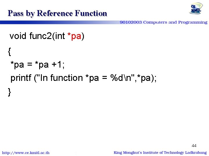 Pass by Reference Function void func 2(int *pa) { *pa = *pa +1; printf