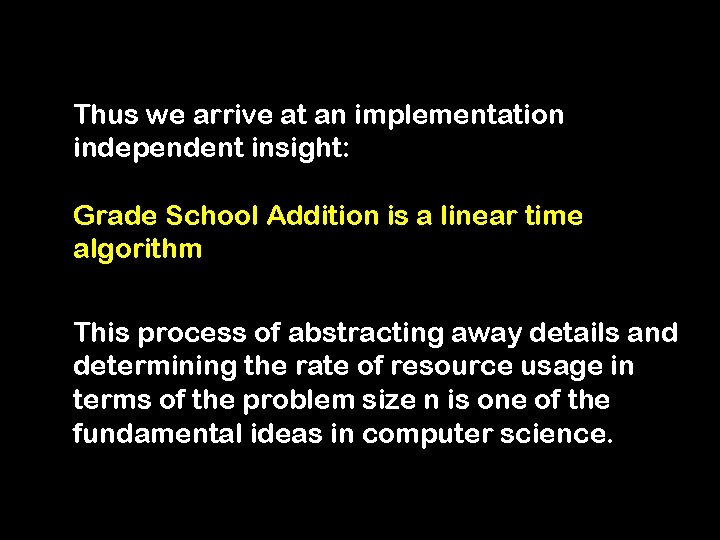 Thus we arrive at an implementation independent insight: Grade School Addition is a linear