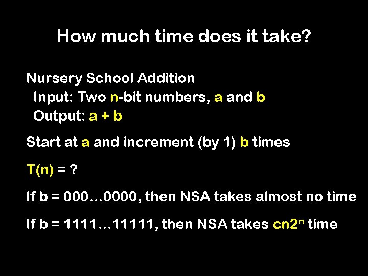 How much time does it take? Nursery School Addition Input: Two n-bit numbers, a