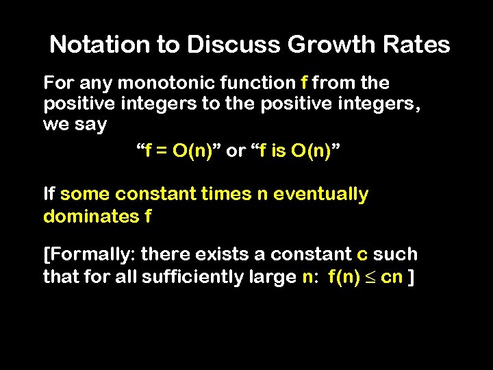 Notation to Discuss Growth Rates For any monotonic function f from the positive integers