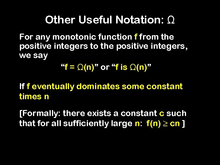 Other Useful Notation: Ω For any monotonic function f from the positive integers to