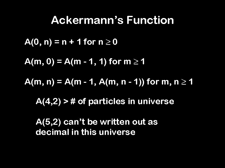 Ackermann’s Function A(0, n) = n + 1 for n ≥ 0 A(m, 0)