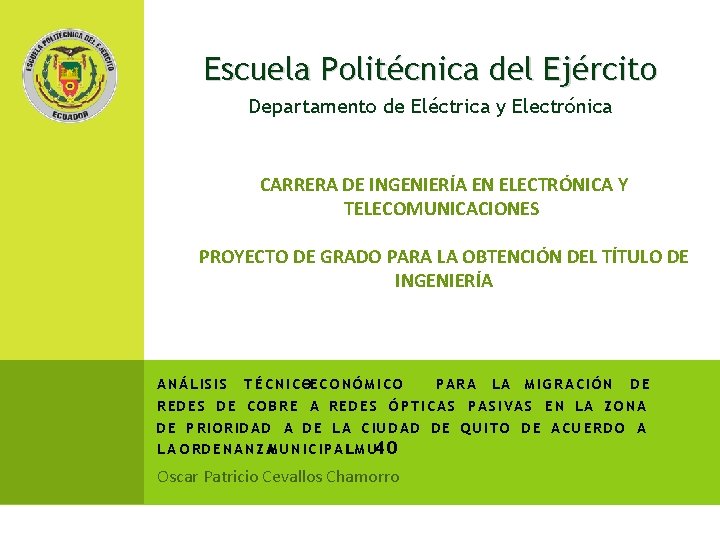 Escuela Politécnica del Ejército Departamento de Eléctrica y Electrónica CARRERA DE INGENIERÍA EN ELECTRÓNICA