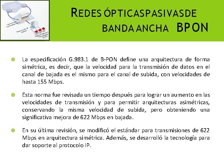 R EDES ÓPTICAS PASIVAS DE BANDA ANCHA BPON La especificación G. 983. 1 de