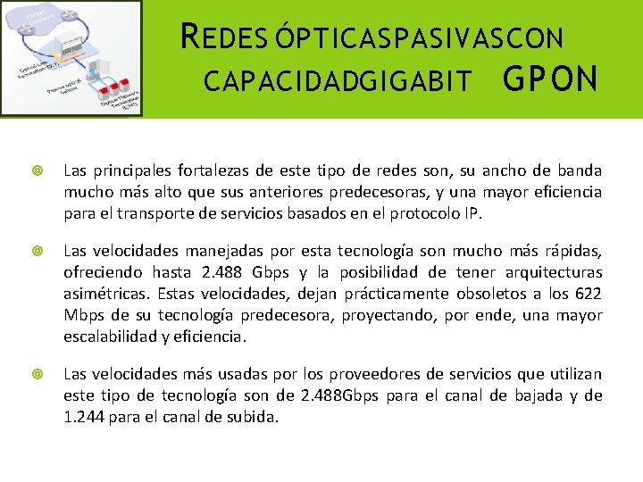 R EDES ÓPTICAS PASIVAS CON CAPACIDADGIGABIT GPON Las principales fortalezas de este tipo de