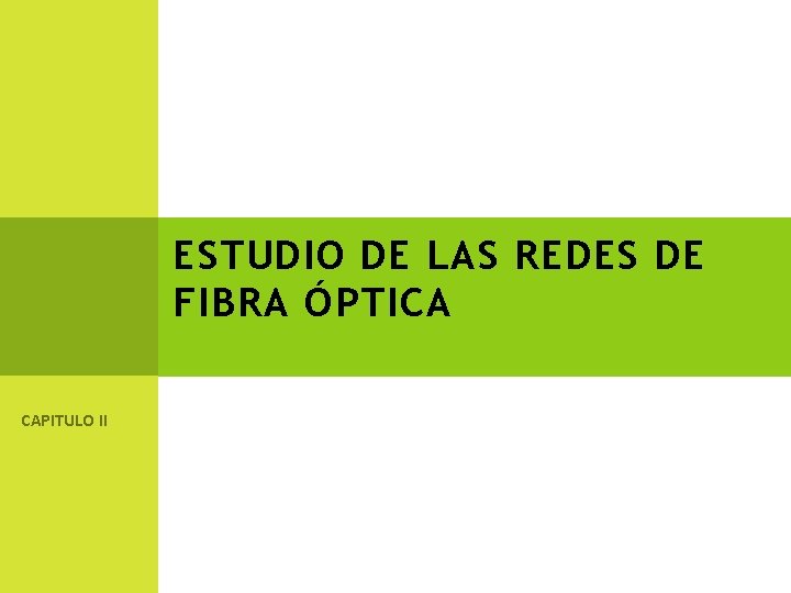 ESTUDIO DE LAS REDES DE FIBRA ÓPTICA CAPITULO II 