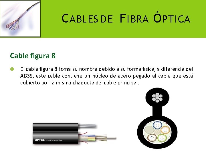 C ABLES DE F IBRA Ó PTICA Cable figura 8 El cable figura 8