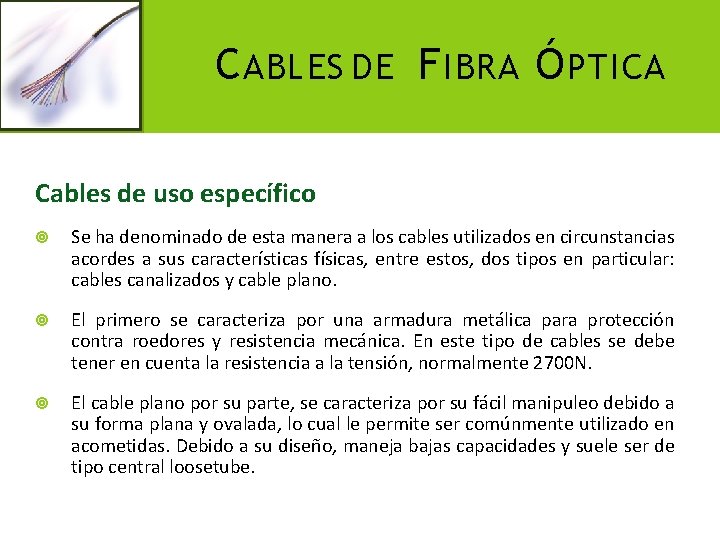 C ABLES DE F IBRA Ó PTICA Cables de uso específico Se ha denominado