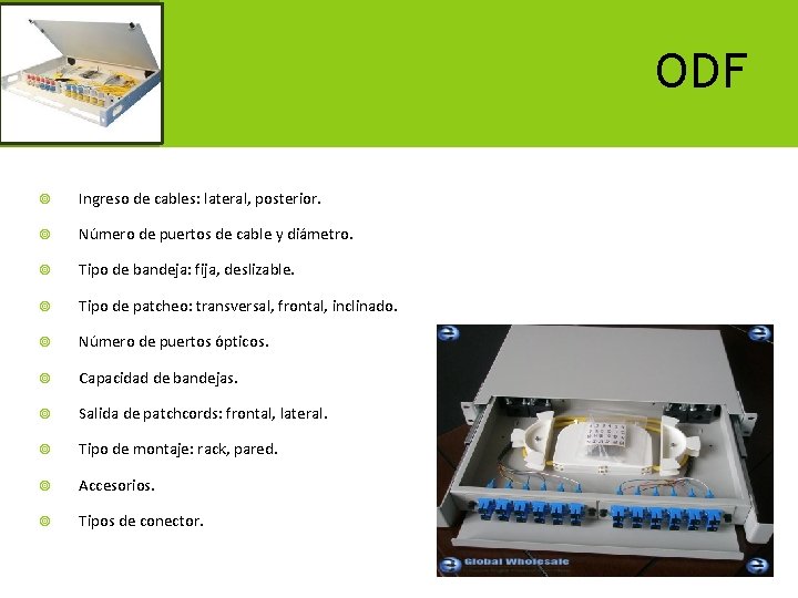 ODF Ingreso de cables: lateral, posterior. Número de puertos de cable y diámetro. Tipo