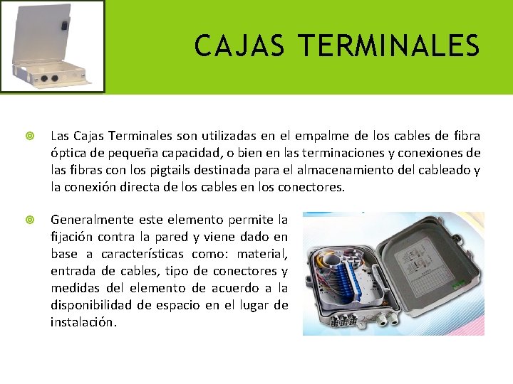 CAJAS TERMINALES Las Cajas Terminales son utilizadas en el empalme de los cables de