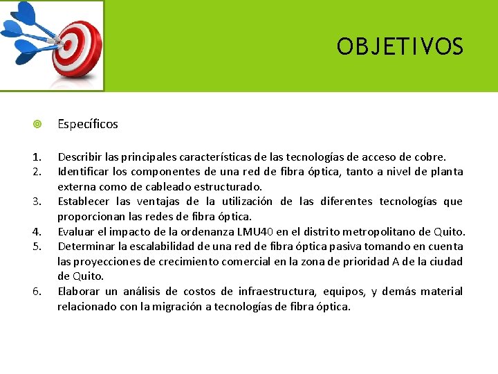 OBJETIVOS Específicos 1. 2. Describir las principales características de las tecnologías de acceso de