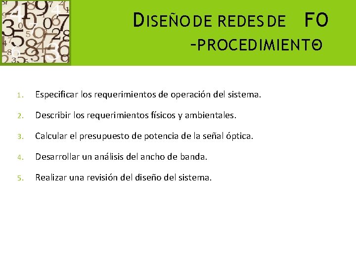 D ISEÑO DE REDES DE FO –PROCEDIMIENTO 1. Especificar los requerimientos de operación del