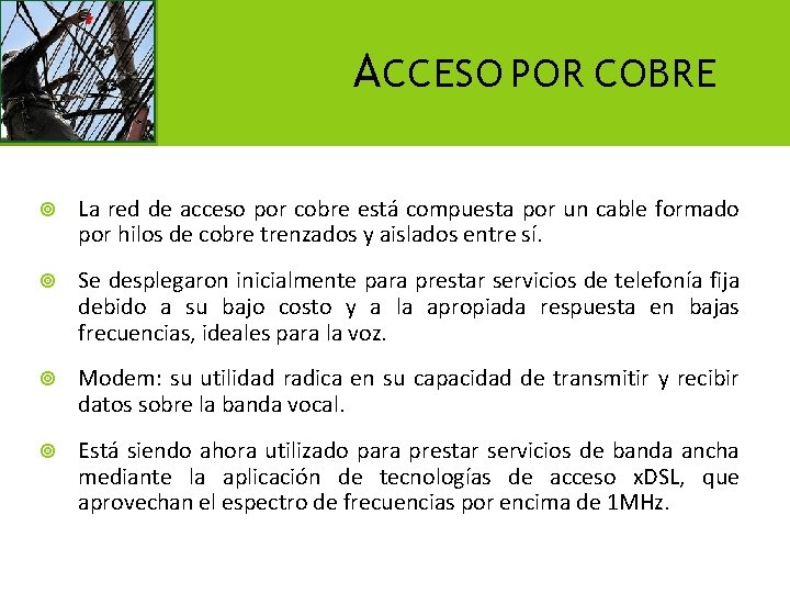 A CCESO POR COBRE La red de acceso por cobre está compuesta por un